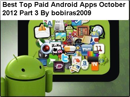 Best Top Paid Android Apps October 2012 Part 3 By bobiras2009