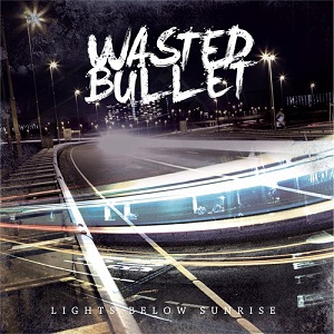 Wasted Bullet - Lights Below Sunrise (2011)