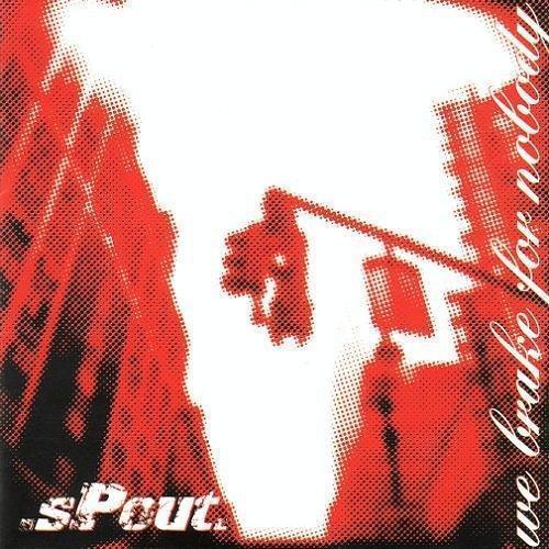 .sPout. - We Brake For Nobody (2005)
