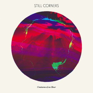 Still Corners - Creatures of an Hour [2008]