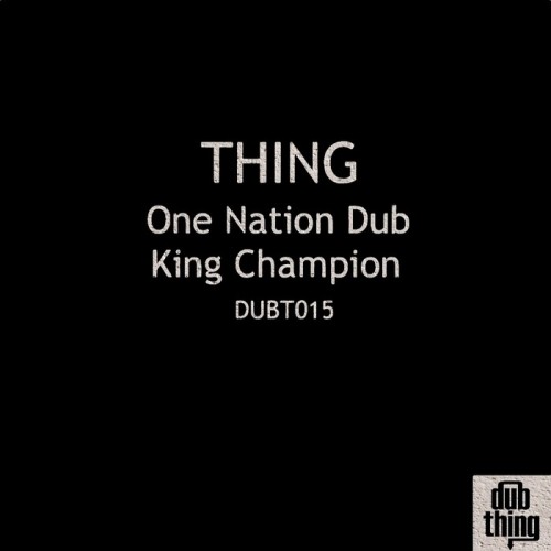 Thing - One Nation Dub / King Champion E43568290161148fe1c5578ab4b229e6