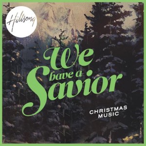 Hillsong – We Have a Savior (2012)