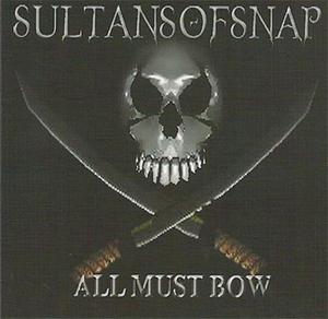 Sultans Of Snap - All Must Bow (2004)