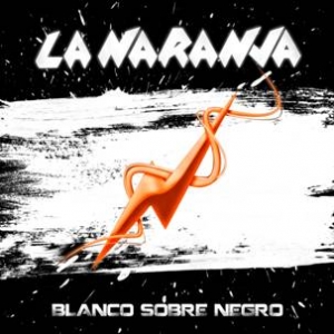 La Naranja - Blanco Sobre Negro (2012)