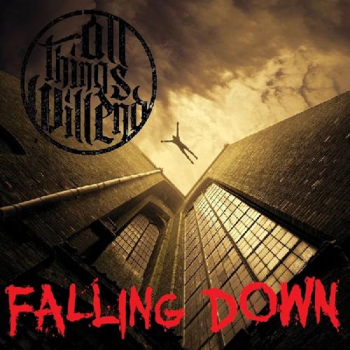 All Things Will End – Falling Down [New Song] (2012)