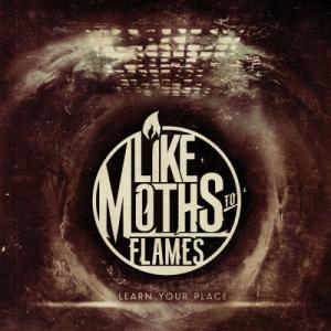 Like Moths To Flames - Learn Your Place [Single] (2012)