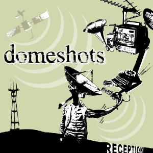 Domeshots - Reception (2006)